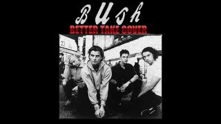 BUSH- BETTER TAKE COVER (Full Album)