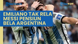 Emiliano Martinez Punya Pinta Gila, Tak Rela Messi Pensiun Bela Argentina setelah Piala Dunia 2022