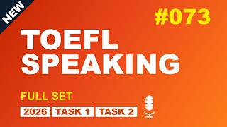 TOEFL Speaking 2026 Task 1+2 Practice #073 - Full Set