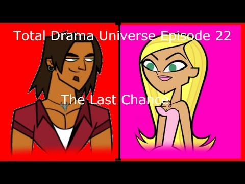 Total Drama Universe Episode 22 - The Last Chance