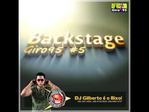 Backstage 5 - DJ Gilberto eo Bixo - GIRO95