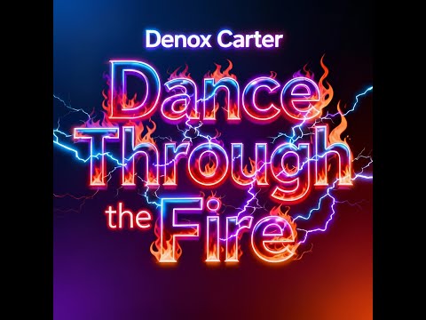 Denox Carter - Dance Through the Fire