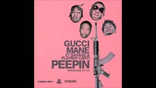Gucci Mane - Peepin Ft Playboi Carti &amp; 21 Savage