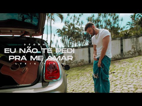 DFONNSO - Eu Não Te Pedi Pra Me Amar (Lyric Video)
