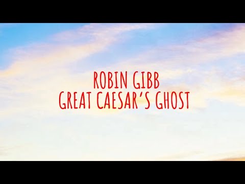 Great Caesars Ghost - Robin Gibb
