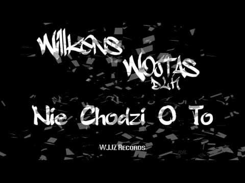 Willkens & Wojtas DLK - Nie Chodzi O To