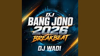Download lagu DJ BANG JONO 2026 BREAKBEAT mp3