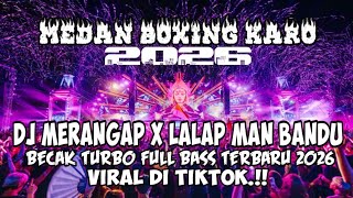 Download lagu MEDAN BOXING !! DJ KARO MERANGAP X LALAP MAN BANDU | DJ BECAK TURBO FULL BASS 2026 mp3