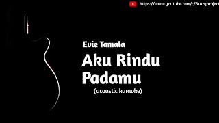 Download lagu Evie Tamala - Aku Rindu Padamu (acoustic karaoke) mp3