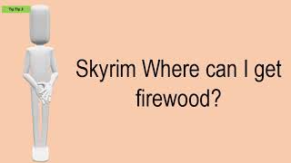 Skyrim Where Can I Get Firewood