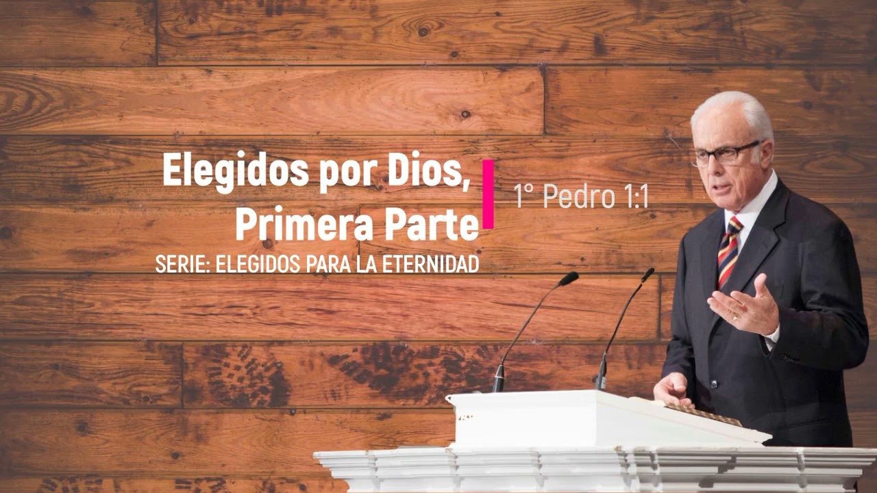 Elegidos por Dios, Primera Parte (1 Pedro 1:1) – John MacArthur