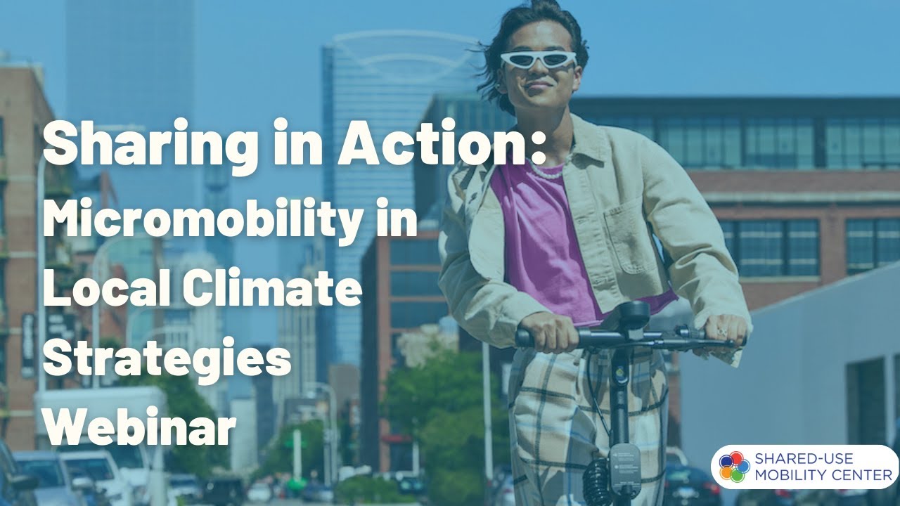 Sharing in Action: Micromobility in Local Climate Strategies Recorded Webinar
