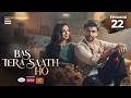 Bas Tera Saath Ho Episode 22 14 July 2026 Farhan Saeed Sana Javed ENG SUB ARY Digital