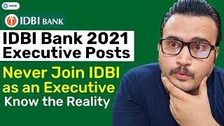 I Should Never Join IDBI Bank as an Executive ? | Know the Reality | IDBI Bank 2021 Executive Posts