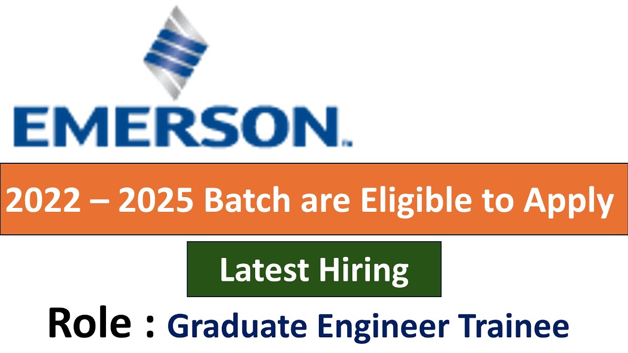 Emerson Hiring Graduate Engineer Trainee I 2022 – 2025 I Batch are Eligible to Apply