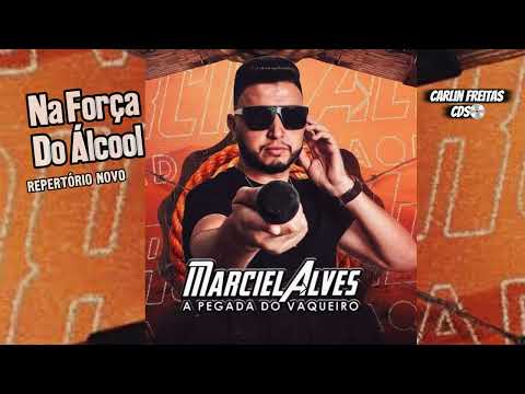 NA FORÇA DO ÁLCOOL -MARCIEL ALVES / REPERTÓRIO NOVO 