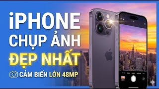 Top 8 iPhone chụp ảnh đẹp nhất hiện nay