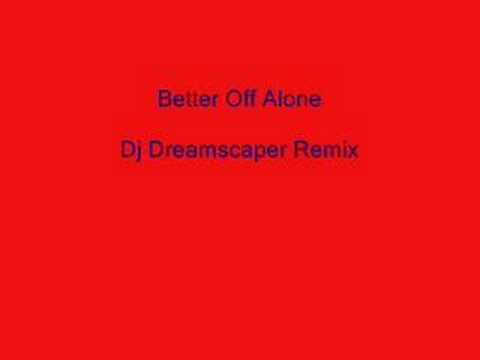 Better Off Alone (Dreamscaper Remix)