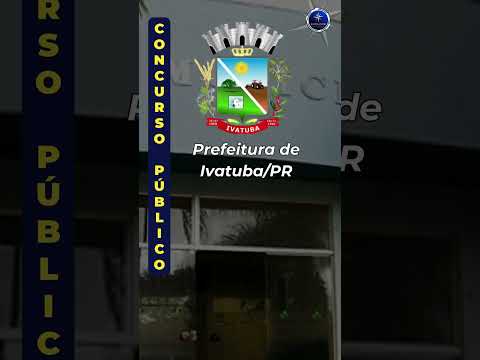 🚨 Concurso da Prefeitura de Ivatuba PR,  #shorts #concurso #concursospúblicos