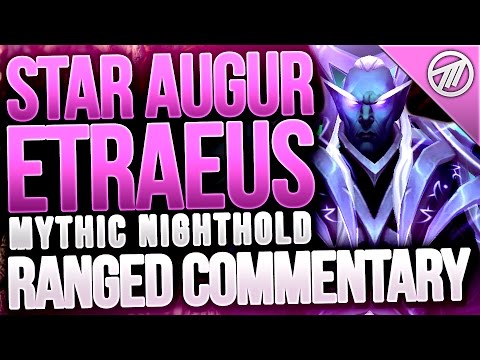 Star Augur Etraeus Mythic Ranged DPS Commentary / Guide