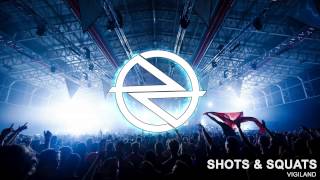 Vigiland - Shots &amp; Squats [HQ]
