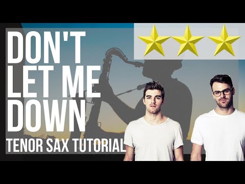 How to play Don't Let Me Down by The Chainsmokers ft Daya on Tenor Sax (Tutorial)