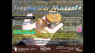 2022 07 07 Science Cafe Freshwater Mussels