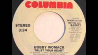 Bobby Womack  .   Trust your heart .