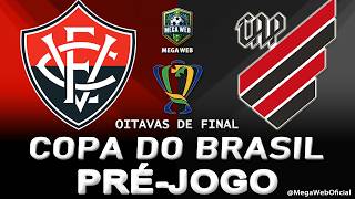 VITÓRIA 4 x 0 ATHLETICO-PR -- Pré-jogo (COPA DO BRASIL 2026 -- Oitavas de Final)