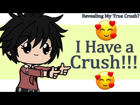 ✨ I Have a Crush ✨ 👉👈😳😊