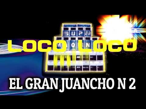 LOCO LOCO ORIGINAL MIX  EL GRAN JUANCHO N2