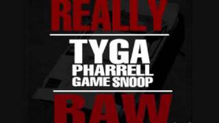 Tyga - Really raw (feat. Pharrell, Game &amp; Snoop Dogg)