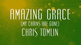Amazing Grace (My Chains Are Gone) - Chris Tomlin
