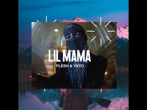 Flesh feat Yeyo - Lil Mama