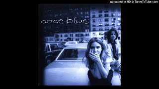 Once Blue - Once Blue - 02 - I Haven&#39;t Been Me