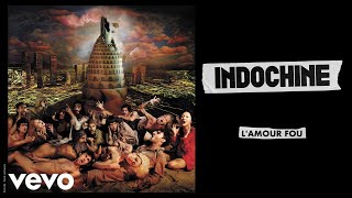 Indochine - L&#39;amour fou (Audio)