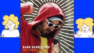 Bark Bark Disco - Stop Making My Life Hell