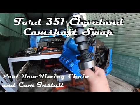 FORD 351 CLEVELAND CAMSHAFT SWAP PART TWO CAMSHAFT AND TIMING CHAIN INSTALL