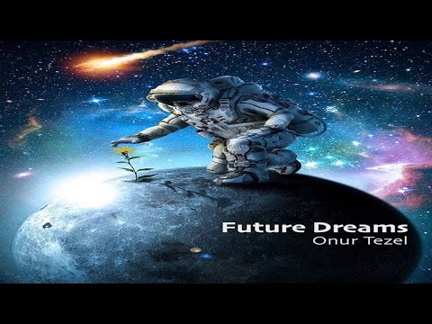 Onur Tezel | Future Dreams