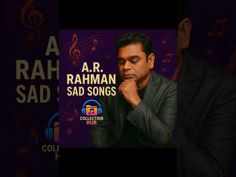 A R Rahman's sad songs | heart melting songs