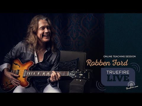 TrueFire Live: Robben Ford - Uptempo Blues - Guitar Lessons