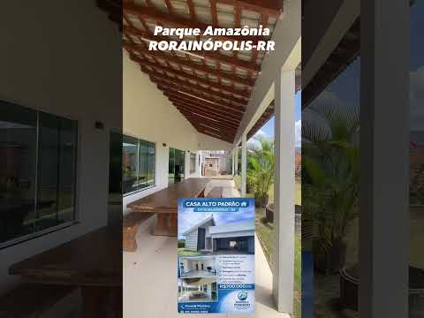Casa alto padrão em Roraima -RORAINÓPOLIS                (95)99162-3902