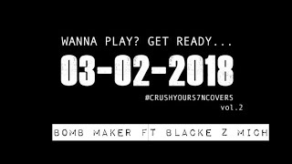 S7N - Bomb Maker Ft Blacke Z Mich #CrushYourCovers