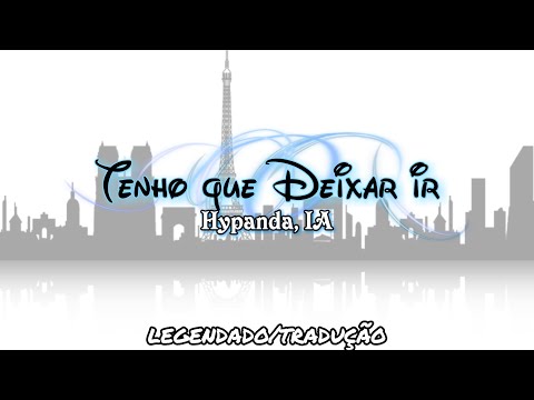 Hypanda, IA - Gotta Let Go LEGENDADO/TRADUÇÃO