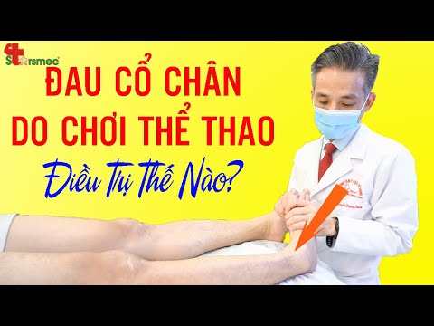 Đau cổ chân do chơi thể thao - Điều trị và Chăm sóc thế nào? | Bác sĩ Thể thao Nguyễn Trọng Thuỷ