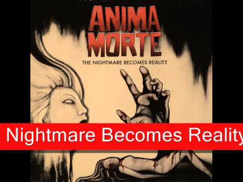 Anima Morte - The Nightmare Becomes Reality (2011)