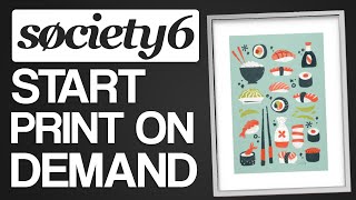 HOW TO START PRINT ON DEMAND ON SOCIETY6 | MAKE MONEY ONLINE