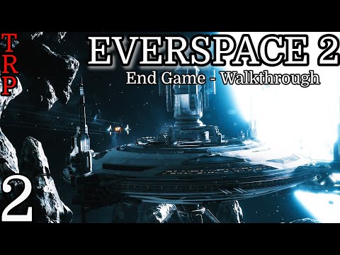 Everspace 2: Walkthrough - End Game | PT2 | Crash And Burn | PC