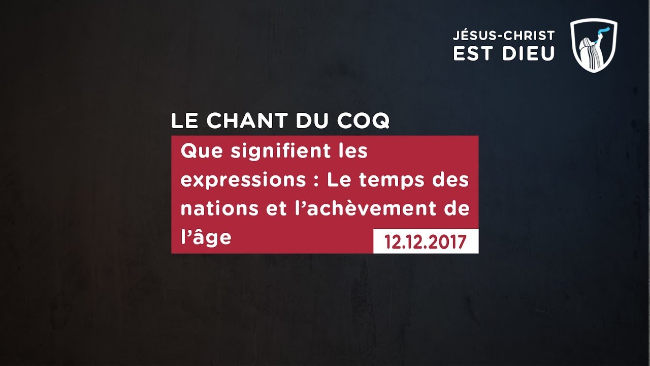 Thumbnail of video: Que signifient les expressions : Le temps des nations et l'achèvement de l'âge ?