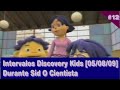 12 Intervalos Discovery Kids 05 08 2009 SID O CIENTISTA